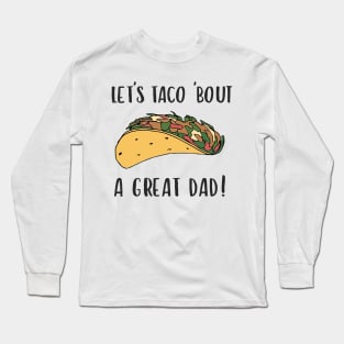 Taco Fathers Day Funny Quote Long Sleeve T-Shirt